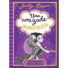 Uma Amizade Monstruosa N.&ordm; 2 - O Mist&eacute;rio das Pedras M&aacute;gicas de Sally Rippin