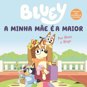 Bluey - A Minha M&atilde;e &eacute; a Maior de V&aacute;rios Autores