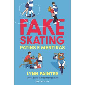 Fake Skating - Patins e Mentiras de Lynn Painter