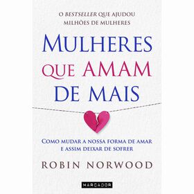 Mulheres que Amam de Mais de Robin Norwood