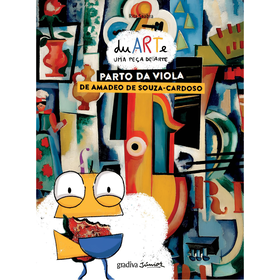 duARTe - Uma Pe&ccedil;a de Arte N&ordm; 4: Parto da Viola de Amadeo de Souza-Cardoso de Rita Seabra
