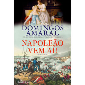 Napole&atilde;o Vem A&iacute;! de Domingos Amaral