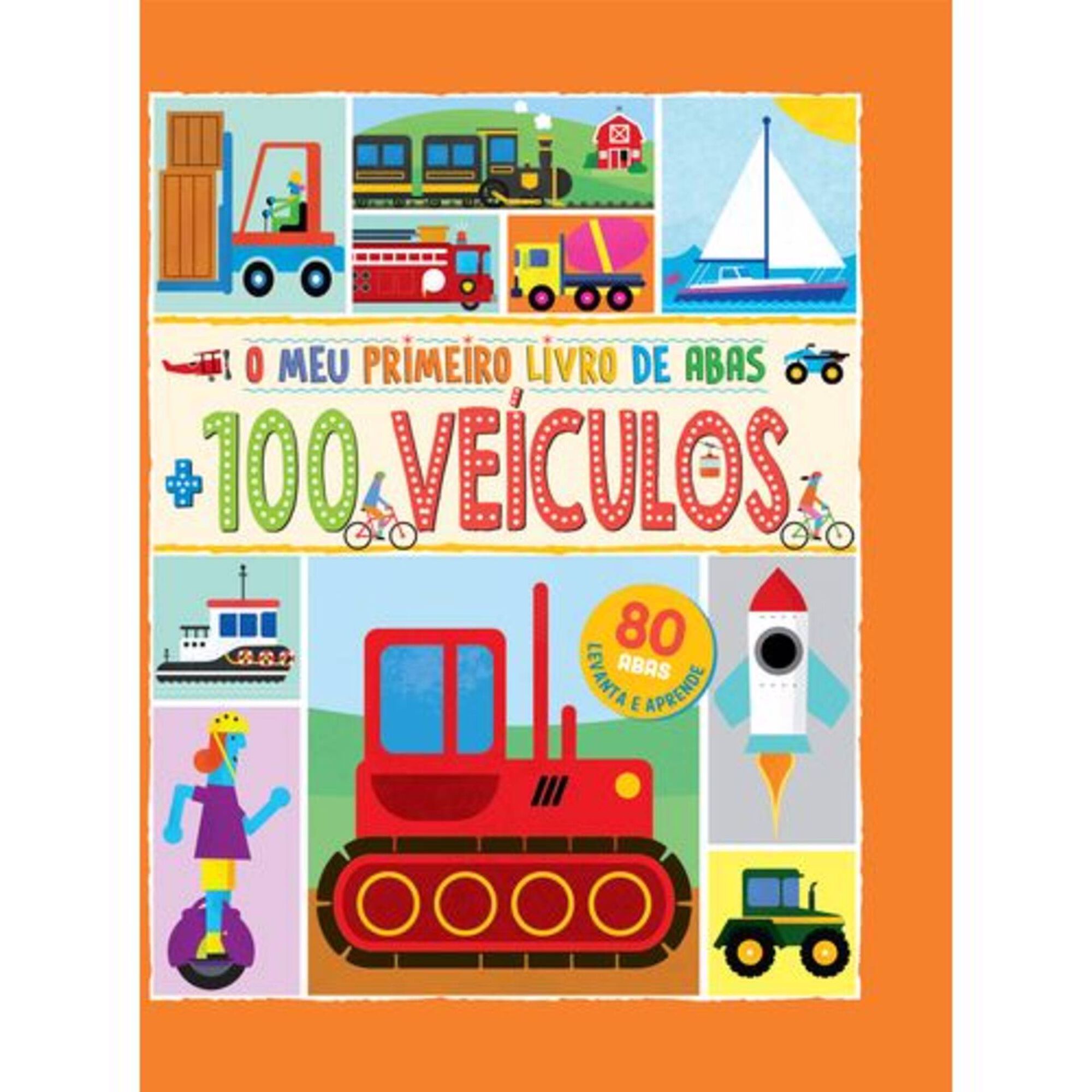 O Meu Primeiro Livro de Abas + 100 Veículos O Meu Primeiro Livro de Abas + 100 Veículos