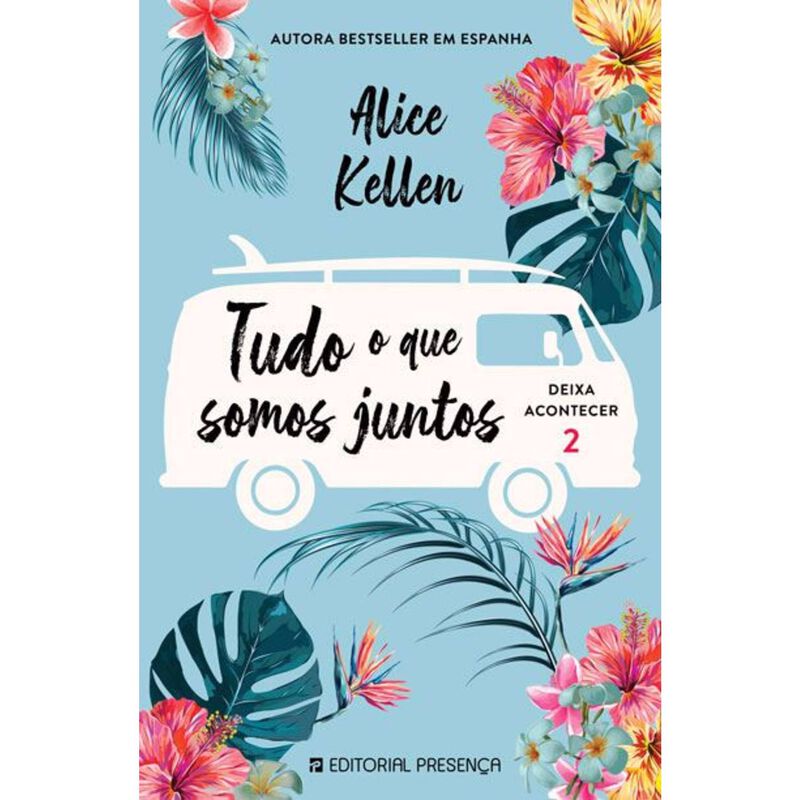 Deixa Acontecer Nº 2 - Tudo o Que Somos Juntos de Alice Kellen