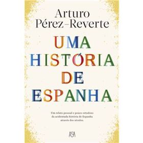 Uma Hist&oacute;ria de Espanha de Arturo P&eacute;rez-Reverte