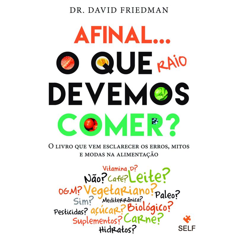 Afinal o que Raio Devemos Comer? de David Friedman
