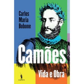 Cam&otilde;es - Vida e Obra de Carlos Maria Bobone