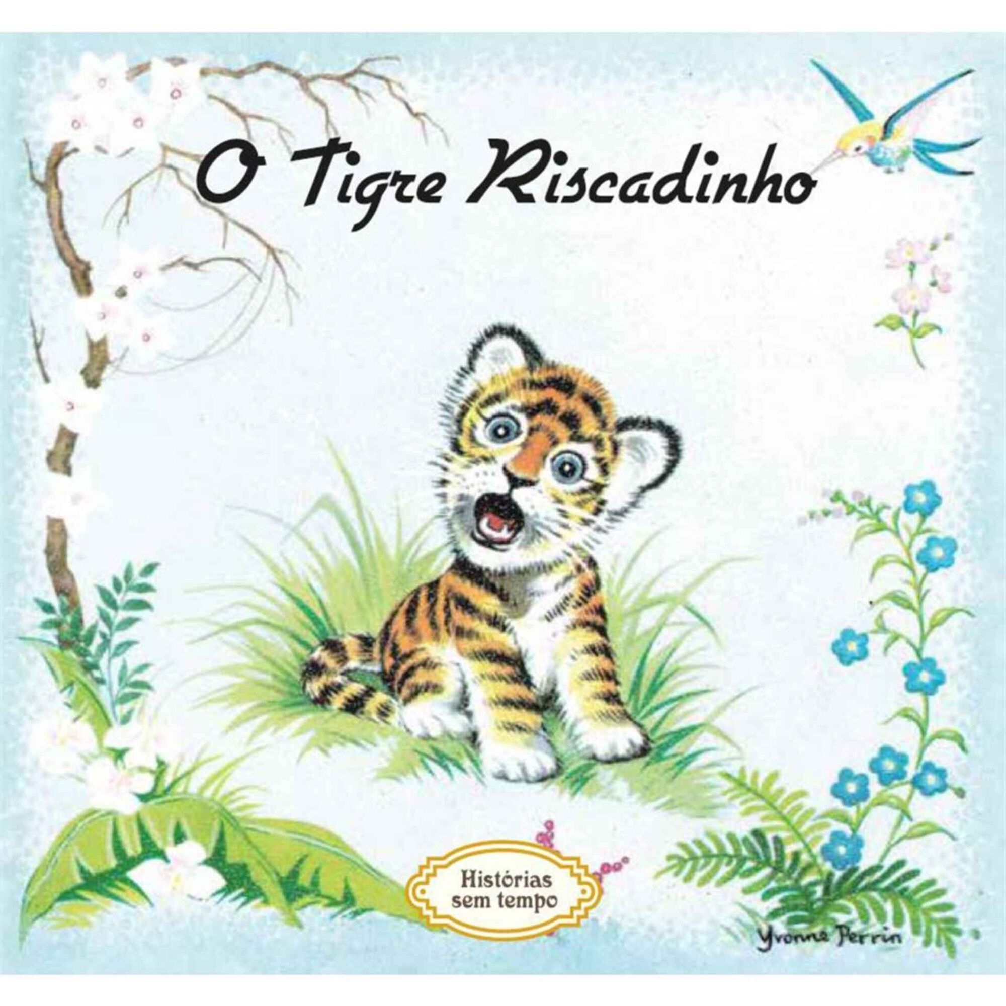 Histórias sem Tempo - O Tigre Riscadinho Histórias sem Tempo - O Tigre Riscadinho