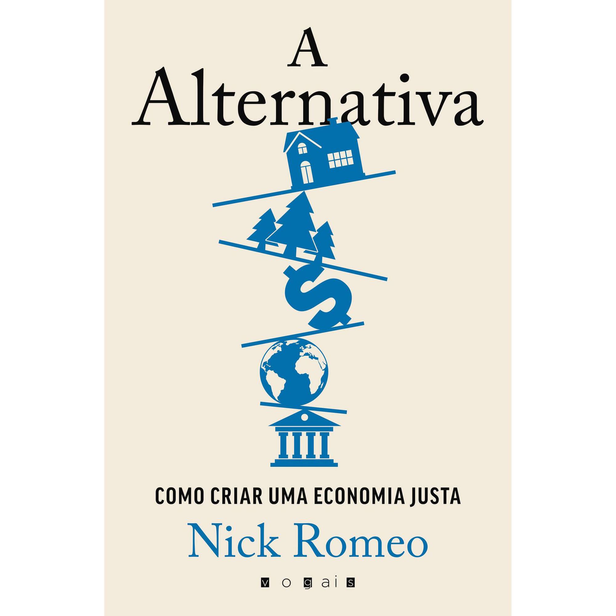 A Alternativa - Como Criar Uma Economia Justa