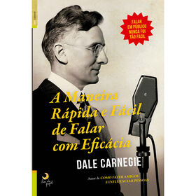A Maneira R&aacute;pida e F&aacute;cil de Falar com Efic&aacute;cia de Dale Carnegie