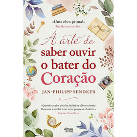 A Arte de Saber Ouvir o Bater do Coração de Jan-Philipp Sendker