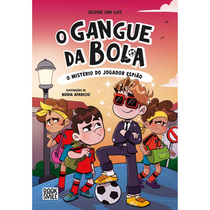 O Gangue da Bola N.º 4 - O Mistério do Jogador Espião de Sélpide San Luis