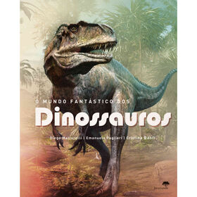 O Mundo Fant&aacute;stico dos Dinossauros de Diego Mattarelli, Emanuela Pagliari e Cristina Banfi