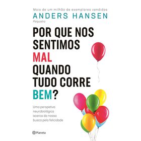 Por que Nos Sentimos Mal Quando Tudo Corre Bem? de Anders Hansen