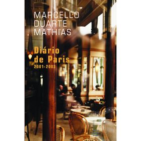 Di&aacute;rio de Paris 2001-2003 de Marcello Duarte Mathias