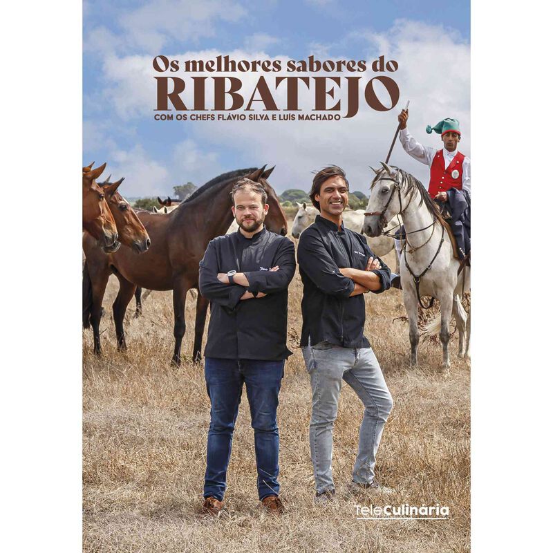 Os Melhores Sabores do Ribatejo de Chef Flávio Silva e Chef Luís Machado
