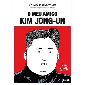 O Meu Amigo Kim Jong-un de Keum Suk Gendry-Kim