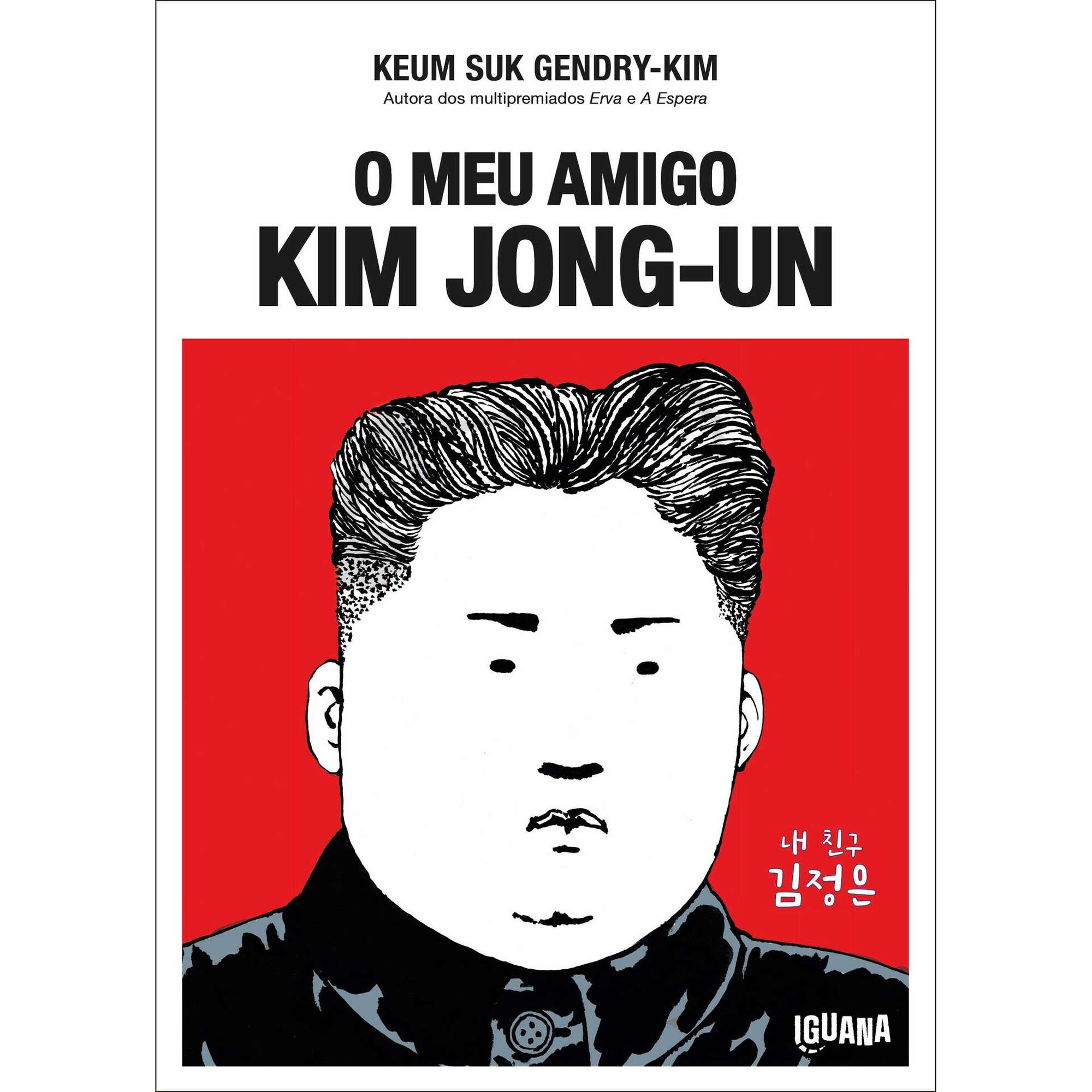 O Meu Amigo Kim Jong-un O Meu Amigo Kim Jong-un