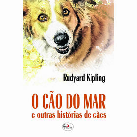 O C&atilde;o do Mar e Outras Hist&oacute;rias de C&atilde;es de Rudyard Kipling