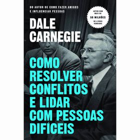 Como Resolver Conflitos e Lidar com Pessoas Dif&iacute;ceis de Dale Carnegie