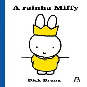 A Rainha Miffy de Dick Bruna