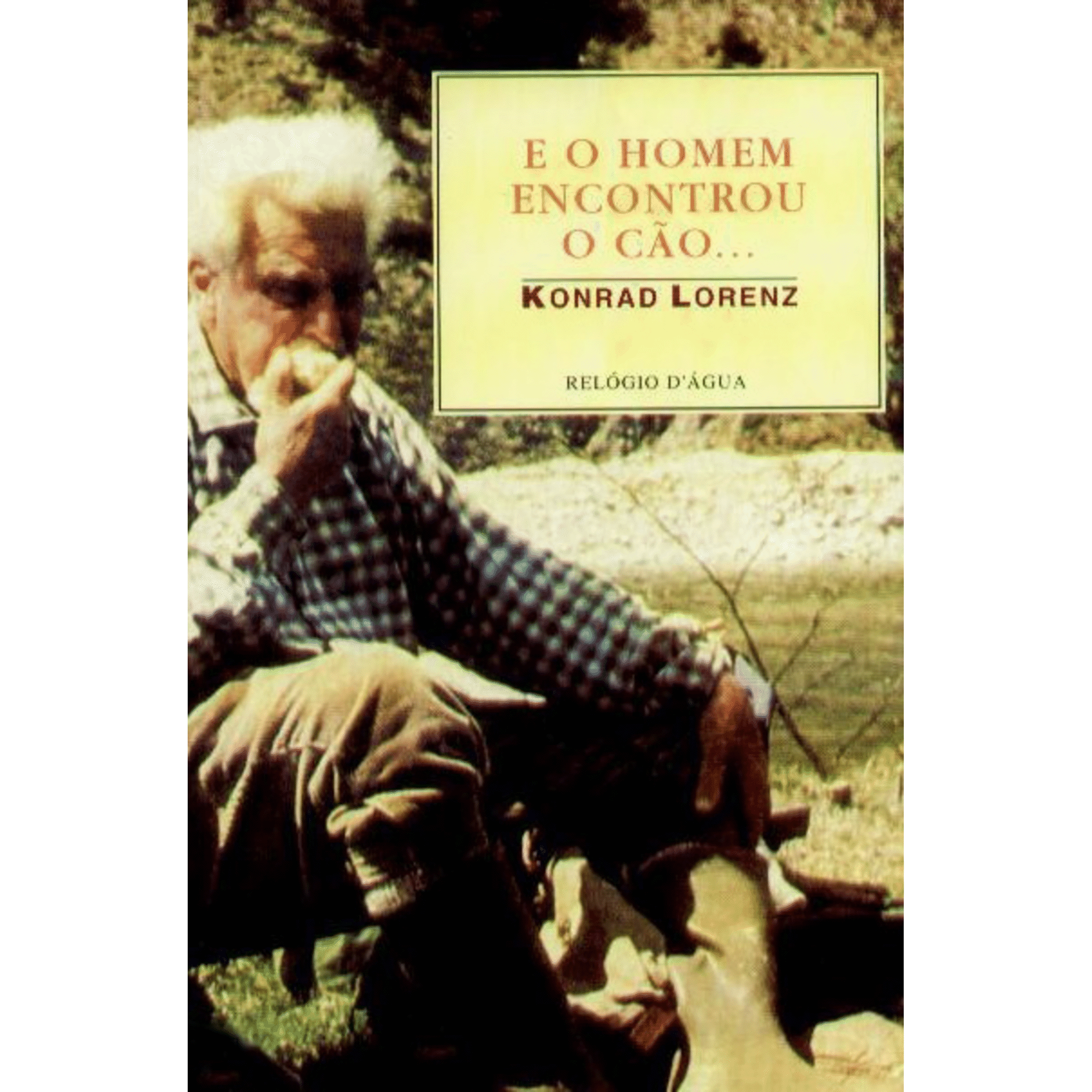 E o Homem encontrou o C&atilde;o... de Konrad Lorenz