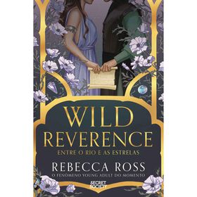 Wild Reverence - Entre o Rio e as Estrelas de Rebecca Ross