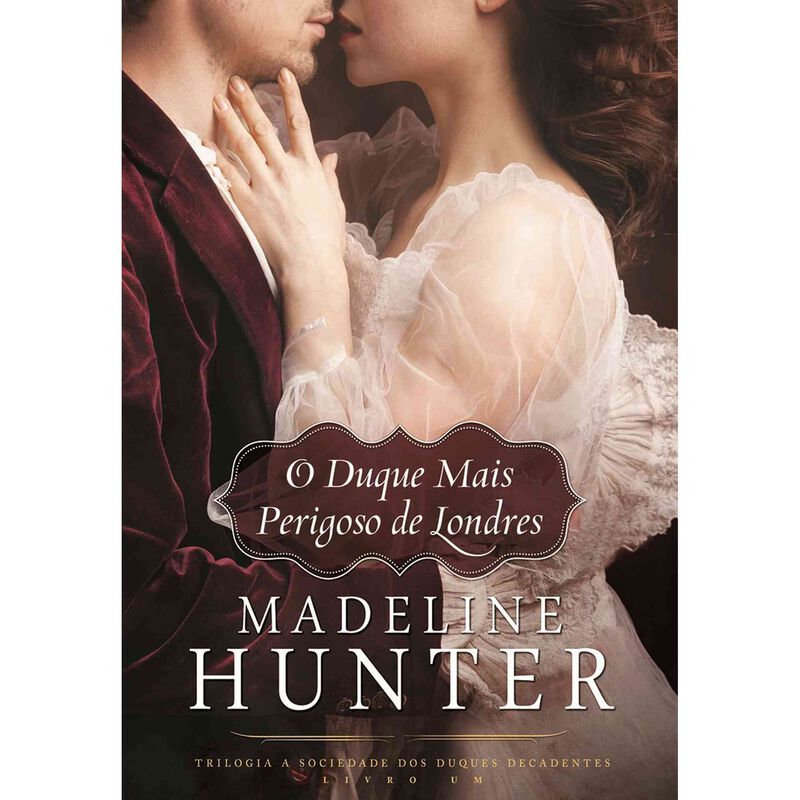 O Duque Mais Perigoso de Londres de Madeline Hunter
