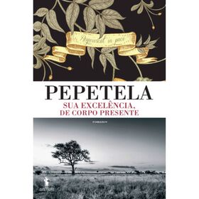 Sua Excel&ecirc;ncia, de Corpo Presente de Pepetela