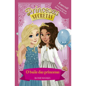Princesas Secretas - O Baile das Princesas (Livro 5) de Rosie Banks