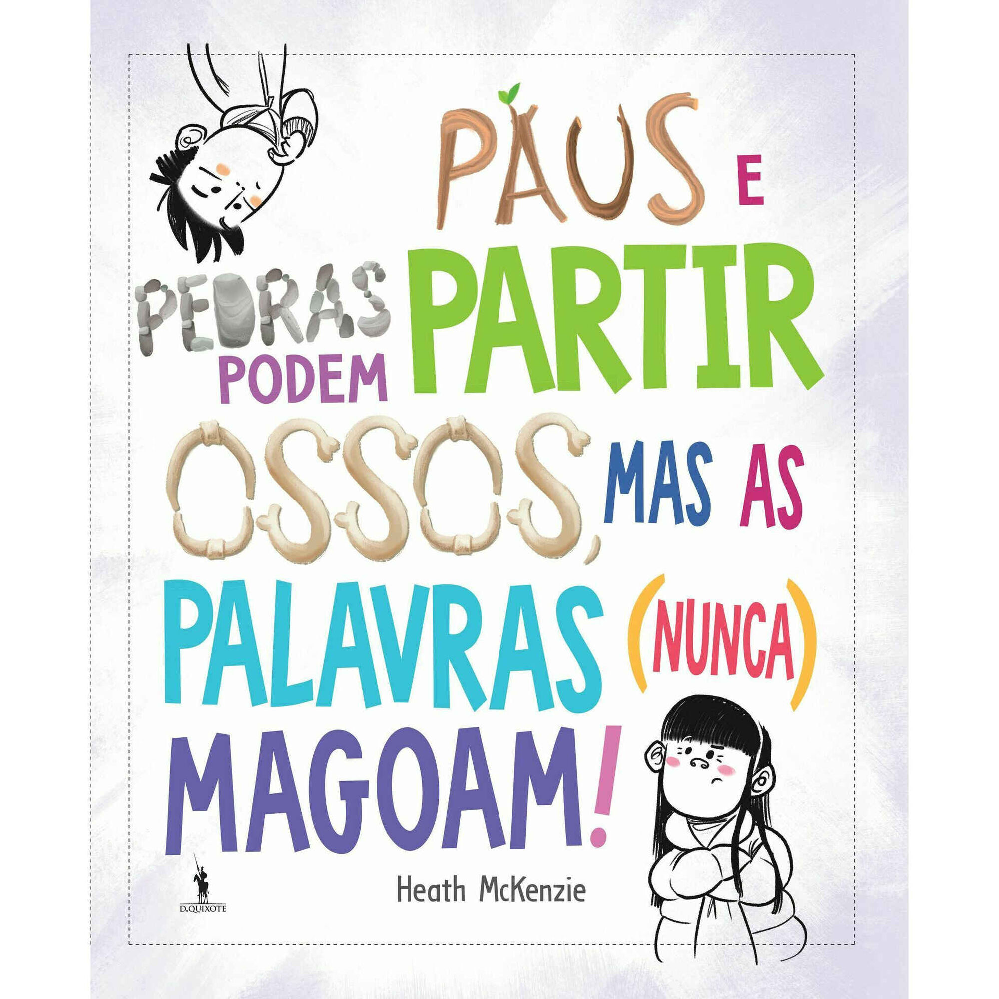 Paus e Pedras Podem Partir Ossos, Mas as Palavras (Nunca) Magoam! Paus e Pedras Podem Partir Ossos, Mas as Palavras (Nunca) Magoam!