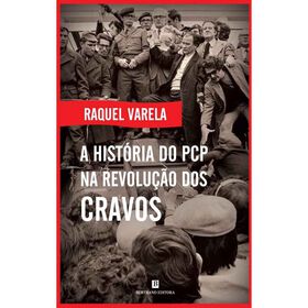 A Hist&oacute;ria do PCP na Revolu&ccedil;&atilde;o dos Cravos de Raquel Varela