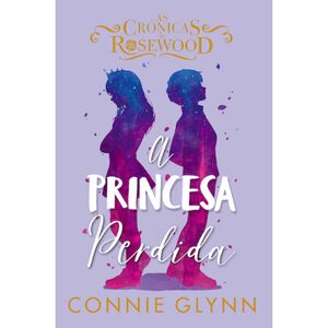 As Crónicas de Rosewood Nº 3 - A Princesa Perdida de Connie Glynn