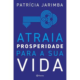 Atraia Prosperidade para a Sua Vida de Patr&iacute;cia Jarimba