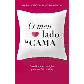 O Meu Lado da Cama de Maria Jos&eacute; da Silveira N&uacute;ncio