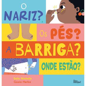 O Nariz? Os P&eacute;s? A Barriga? Onde Est&atilde;o? de Sally Nicholls