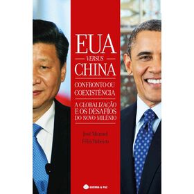 EUA Versus China - Confronto ou Coexist&ecirc;ncia de Jos&eacute; Manuel F&eacute;lix Ribeiro