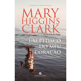 Um Peda&ccedil;o do Meu Cora&ccedil;&atilde;o de Mary Higgins Clark e Alafair Burke