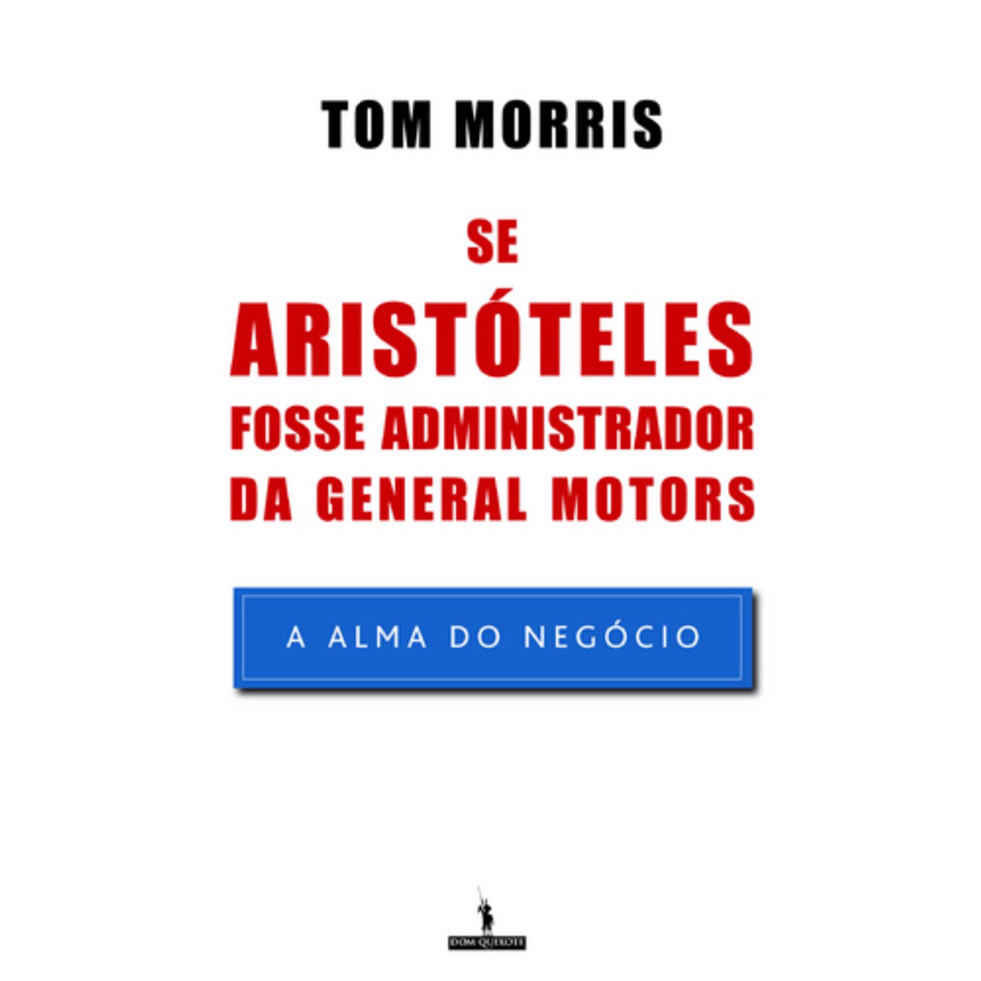Se Arist&oacute;teles Fosse Administrador da General Motors de Tom Morris