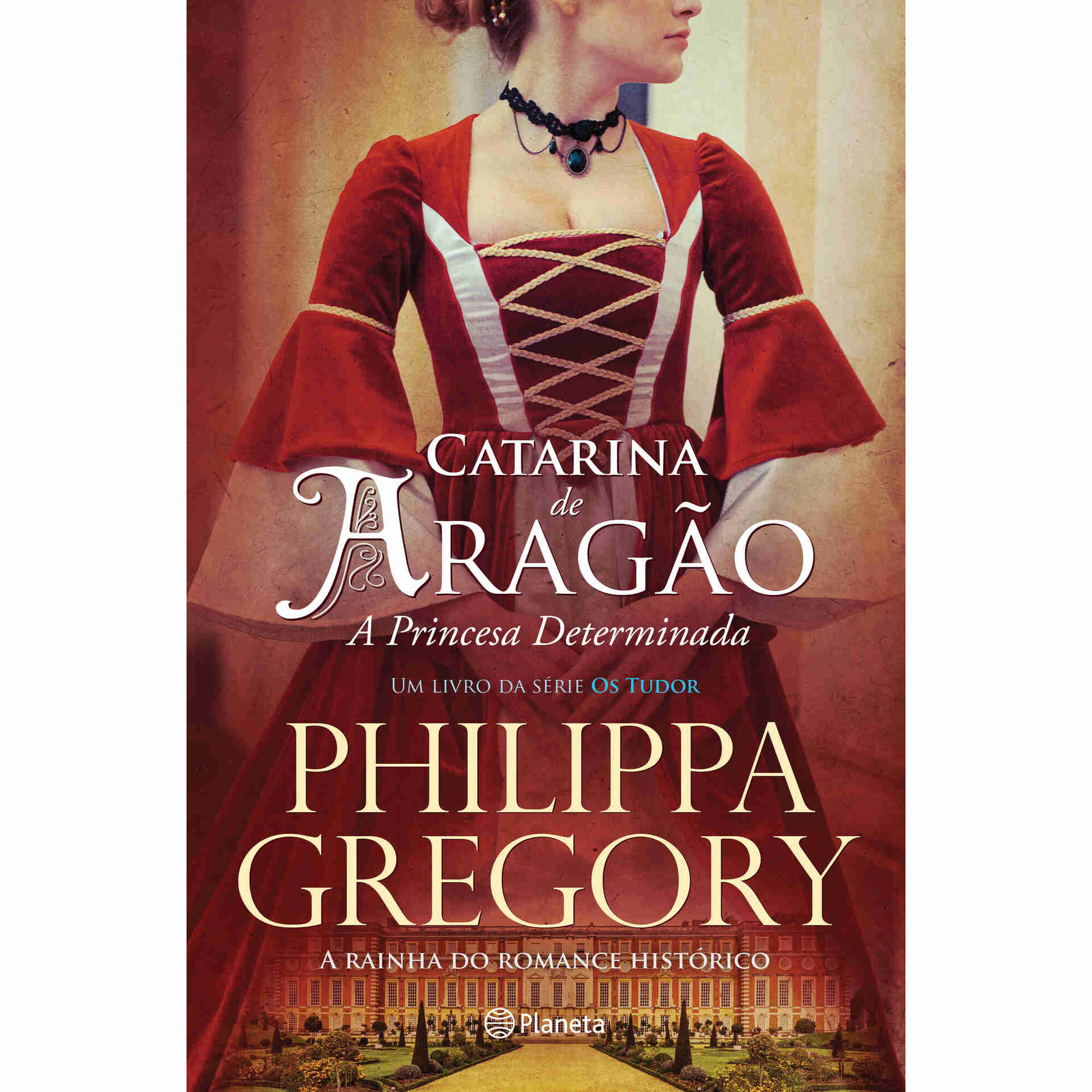 Catarina de Arag&atilde;o - A Princesa Determinada de Philippa Gregory