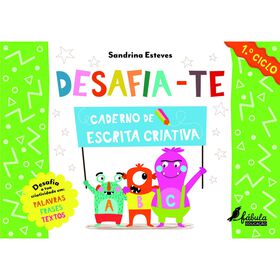 Desafia-te - Caderno de Escrita Criativa 1.&ordm; Ciclo de Sandrina Esteves