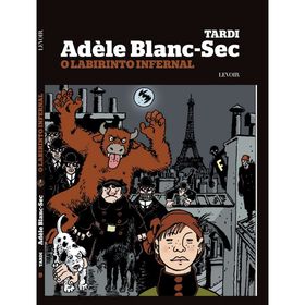 Ad&egrave;le Blanc-Sec N&ordm; 9 - O Labirinto Infernal de Tardi