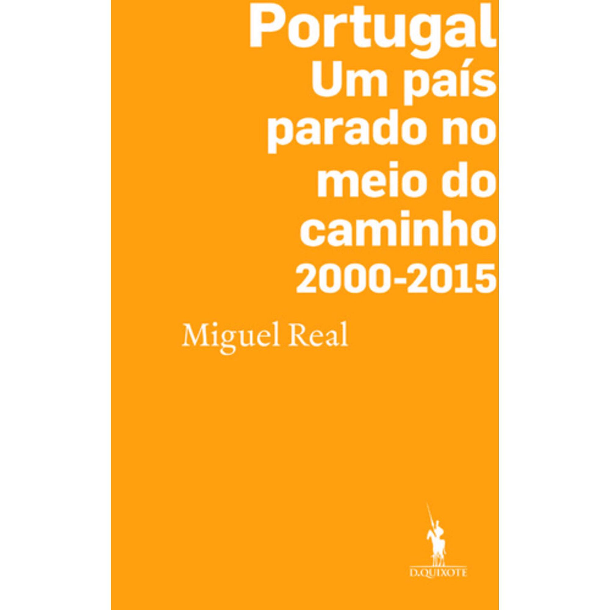 Portugal: Um Pa&iacute;s Parado no Meio do Caminho 2000-2015 de Miguel Real