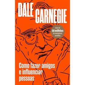 Como Fazer Amigos e Influenciar Pessoas de Dale Carnegie