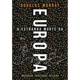 A Estranha Morte da Europa de Douglas Murray