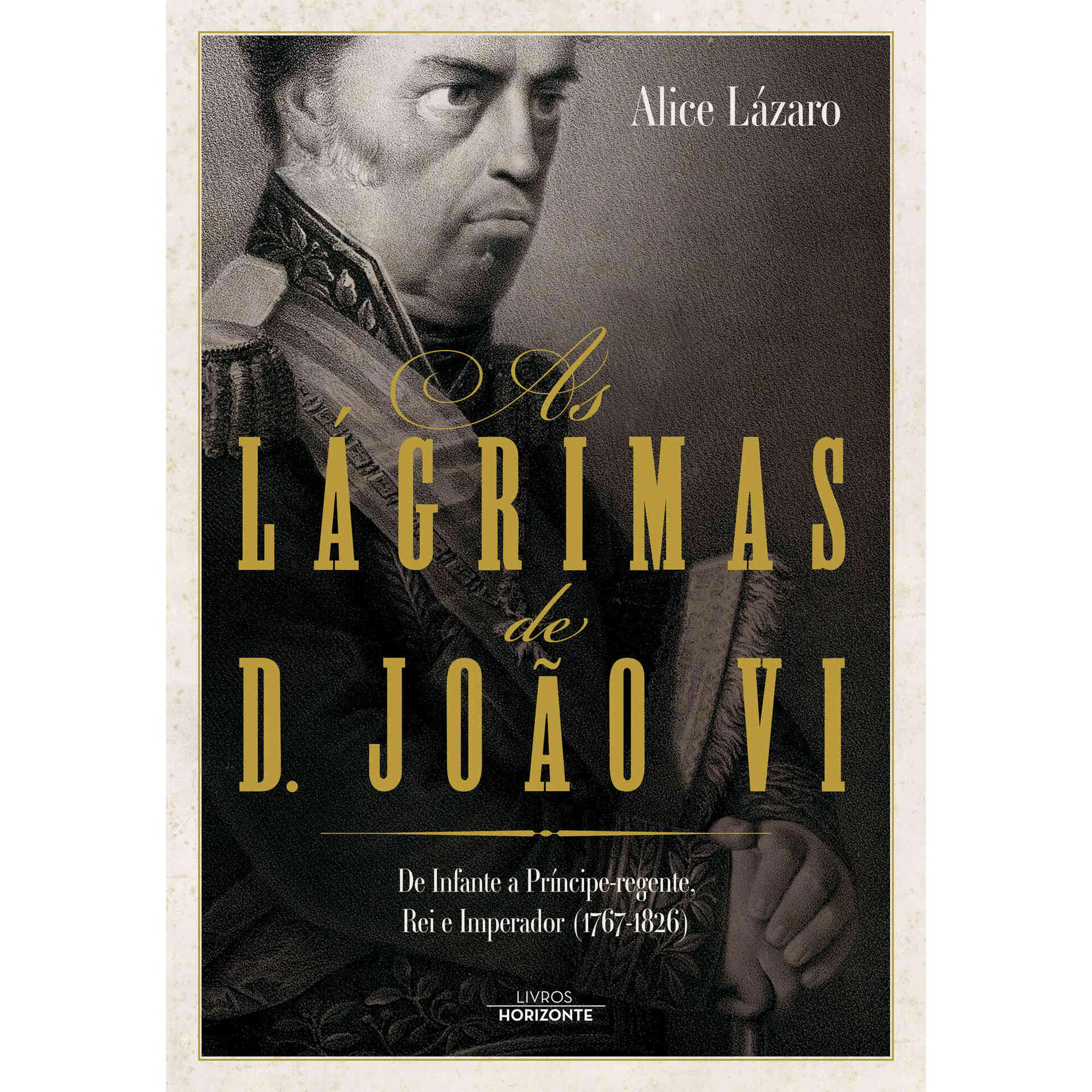 As L&aacute;grimas de D. Jo&atilde;o VI de Alice L&aacute;zaro