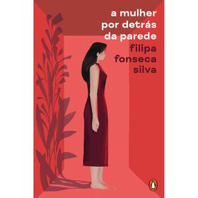 A Mulher por Detr&aacute;s da Parede de Filipa Fonseca Silva