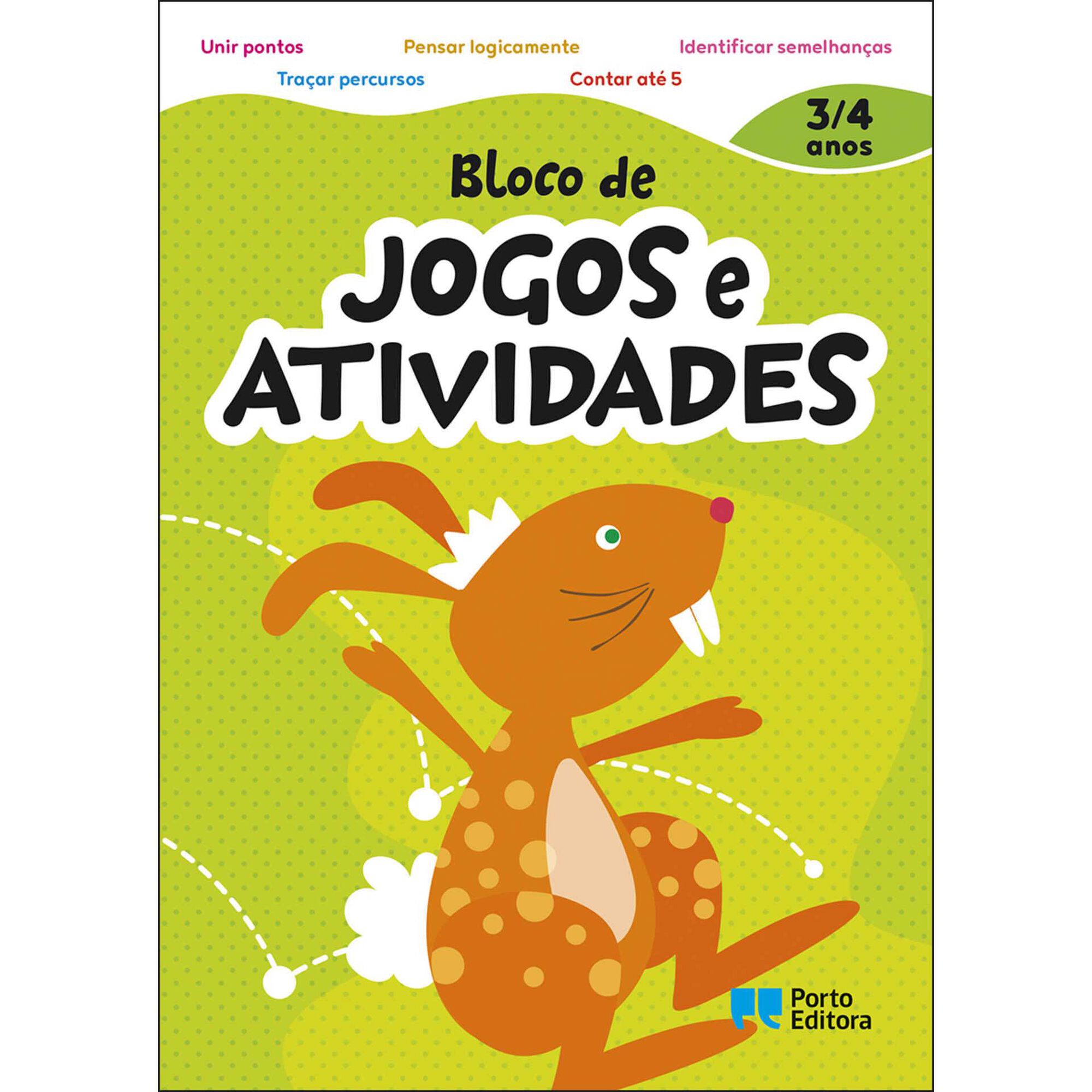 Bloco de Jogos e Atividades 3-4 Anos Bloco de Jogos e Atividades 3-4 Anos