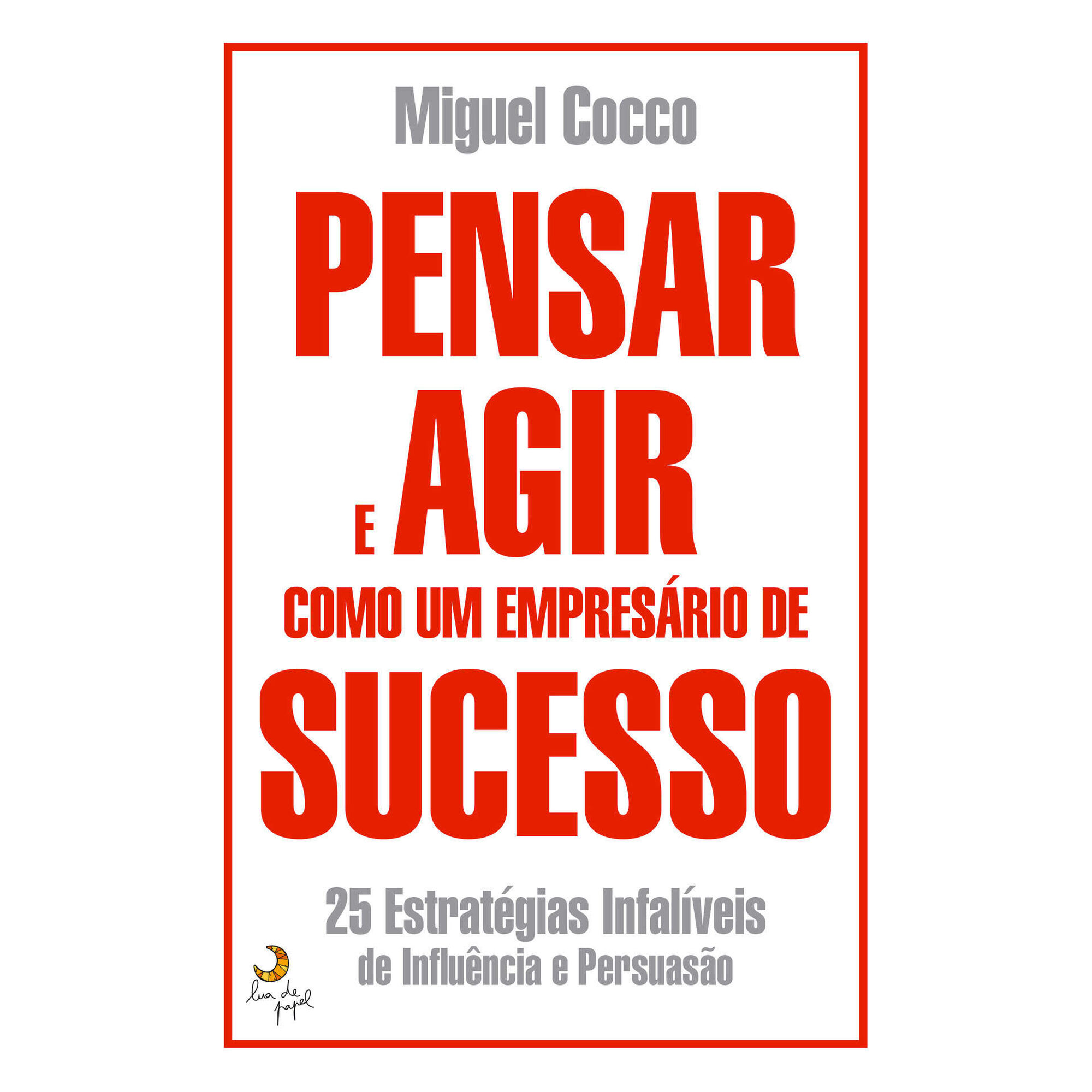 Pensar e Agir como Um Empresário de Sucesso