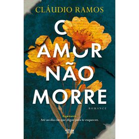 O Amor N&atilde;o Morre de Cl&aacute;udio Ramos